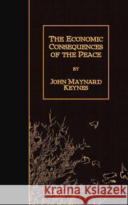 The Economic Consequences of the Peace John Maynard Keynes 9781508663249 Createspace - książka