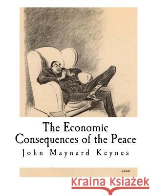 The Economic Consequences of the Peace John Maynard Keynes 9781537266350 Createspace Independent Publishing Platform - książka