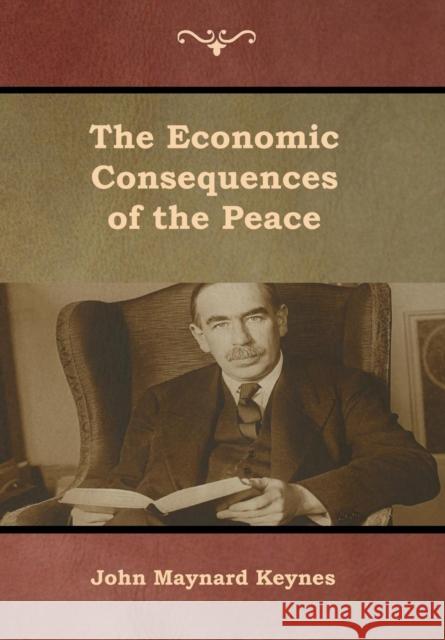 The Economic Consequences of the Peace John Maynard Keynes 9781618955074 Bibliotech Press - książka