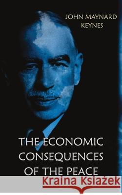 The Economic Consequences of the Peace John Maynard Keynes 9789390997817 Repro Knowledgcast Ltd - książka