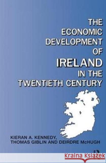The Economic Development of Ireland in the Twentieth Century Thomas Giblin 9781138416970 Routledge - książka
