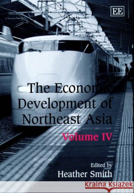 The Economic Development of Northeast Asia Heather Smith 9781858988672 Edward Elgar Publishing Ltd - książka