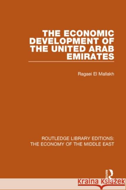 The Economic Development of the United Arab Emirates (Rle Economy of Middle East) El Mallakh, Ragaei 9781138820159 Routledge - książka