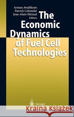 The Economic Dynamics of Fuel Cell Technologies Arman Avadikyan Patrick Cohendet Jean-Alain Heraud 9783540007487 Springer - książka