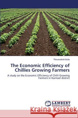 The Economic Efficiency of Chillies Growing Farmers Bulla Thirumalesh 9783659642555 LAP Lambert Academic Publishing - książka