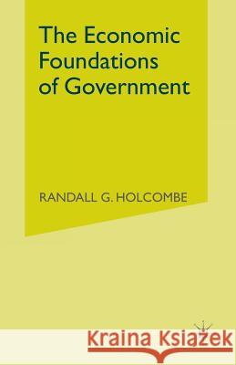 The Economic Foundations of Government Randall G. Holcombe 9781349132324 Palgrave MacMillan - książka