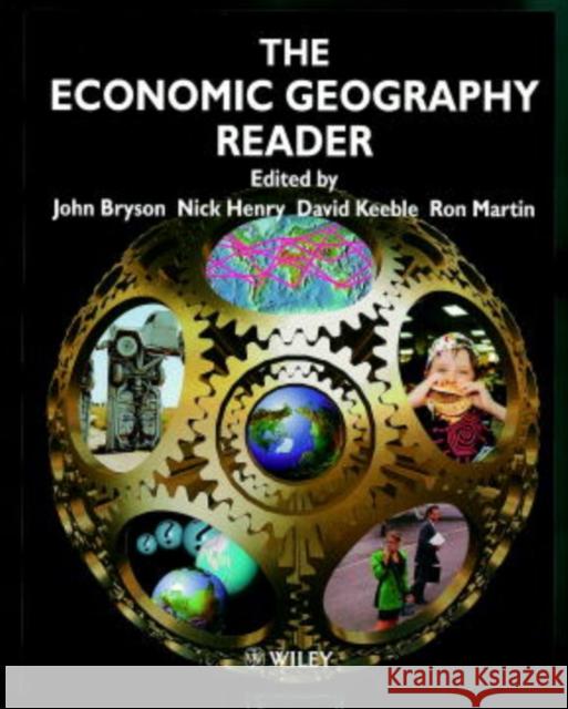 The Economic Geography Reader: Producing and Consuming Global Capitalism Martin, Ron 9780471985280 John Wiley & Sons - książka