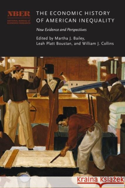 The Economic History of American Inequality: New Evidence and Perspectives Martha J. Bailey Leah Platt Boustan William J. Collins 9780226840642 University of Chicago Press - książka