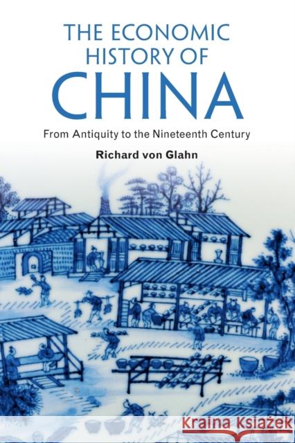 The Economic History of China: From Antiquity to the Nineteenth Century Richard von Glahn 9781107615700 CAMBRIDGE UNIVERSITY PRESS - książka