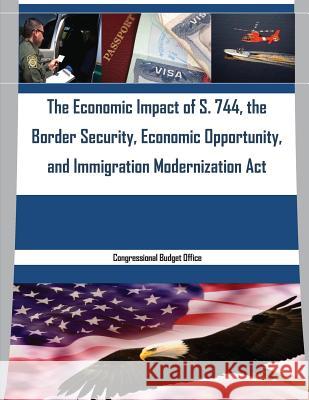 The Economic Impact of S. 744, the Border Security, Economic Opportunity, and Immigration Modernization Act Penny Hill Press 9781530973842 Createspace Independent Publishing Platform - książka