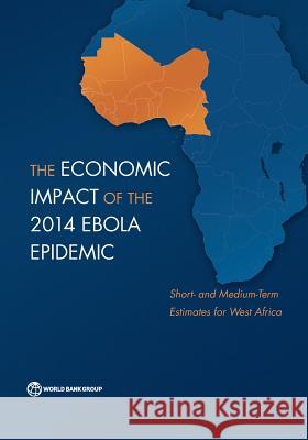 The Economic Impact of the 2014 Ebola Epidemic The World Bank 9781464804380 World Bank Publications - książka