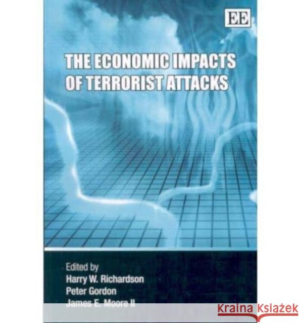 The Economic Impacts of Terrorist Attacks Harry W. Richardson Peter Gordon James E. Moore 9781847203366 Edward Elgar Publishing Ltd - książka