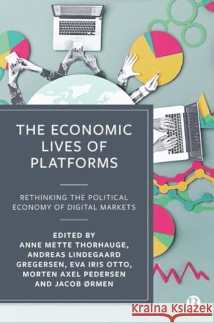 The Economic Lives of Platforms: Rethinking the Political Economy of Digital Markets Anne Mett Andreas Lindegaar Eva Iris Otto 9781529237498 Bristol University Press - książka