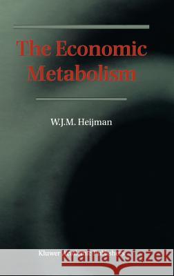 The Economic Metabolism Willem Heijman W. J. M. Heijman 9780792350392 Kluwer Academic Publishers - książka