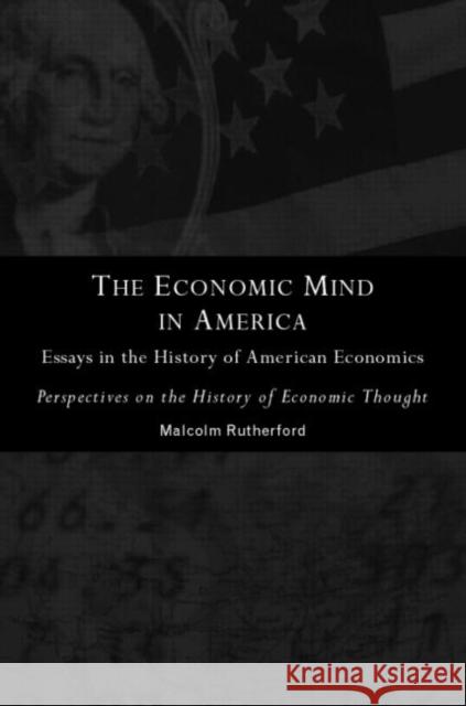 The Economic Mind in America: Essays in the History of American Economics Rutherford, Malcolm 9780415133555 Routledge - książka