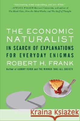 The Economic Naturalist: In Search of Explanations for Everyday Enigmas Robert Frank 9780465003570 Basic Books - książka