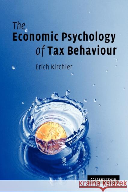 The Economic Psychology of Tax Behaviour Erich Kirchler 9780521757478 CAMBRIDGE UNIVERSITY PRESS - książka