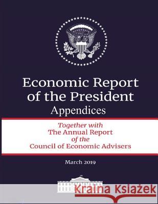 The Economic Report of the President: Appendices The White House 9781093422177 Independently Published - książka