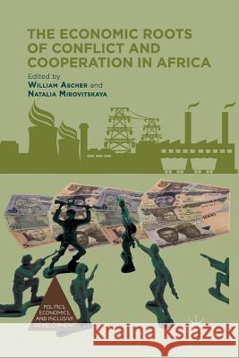 The Economic Roots of Conflict and Cooperation in Africa William Ascher Natalia Mirovitskaya W. Ascher 9781349470624 Palgrave MacMillan - książka