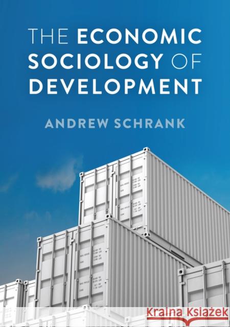 The Economic Sociology of Development Schrank, Andrew 9781509505265 John Wiley and Sons Ltd - książka