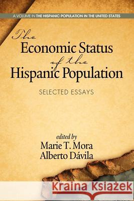 The Economic Status of the Hispanic Population: Selected Essays Mora, Marie T. 9781623961862 Information Age Publishing - książka