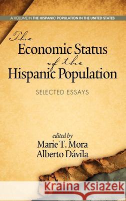 The Economic Status of the Hispanic Population: Selected Essays (Hc) Mora, Marie T. 9781623961879 Information Age Publishing - książka