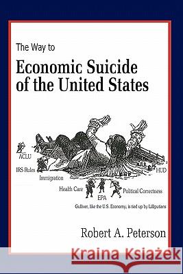 The Economic Suicide of the United States Professor Robert Peterson (University of Texas at Austin) 9780557908882 Lulu.com - książka