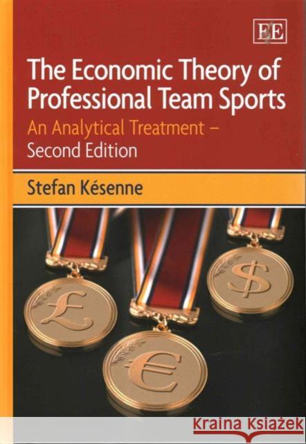 The Economic Theory of Professional Team Sports: An Analytical Treatment Stefan Kesenne   9781781955383 Edward Elgar Publishing Ltd - książka