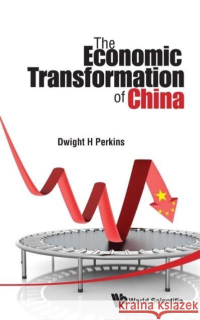 The Economic Transformation of China Dwight H. Perkins 9789814612371 World Scientific Publishing Company - książka