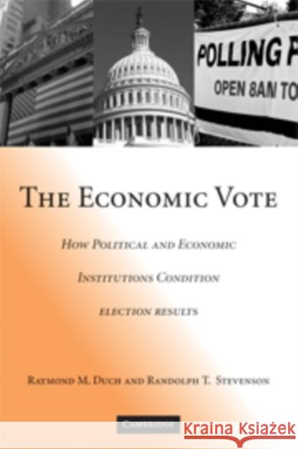 The Economic Vote: How Political and Economic Institutions Condition Election Results Duch, Raymond M. 9780521707404 Cambridge University Press - książka