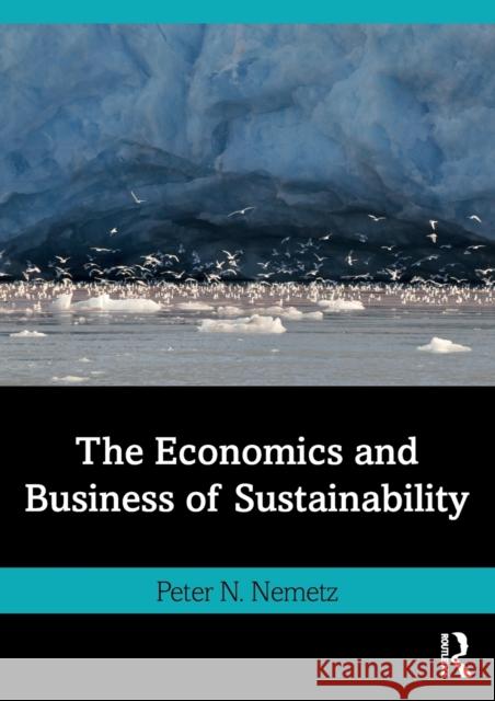 The Economics and Business of Sustainability Peter Nemetz 9780367773090 Routledge - książka