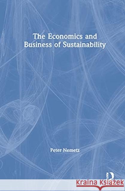 The Economics and Business of Sustainability Peter Nemetz 9780367773113 Routledge - książka