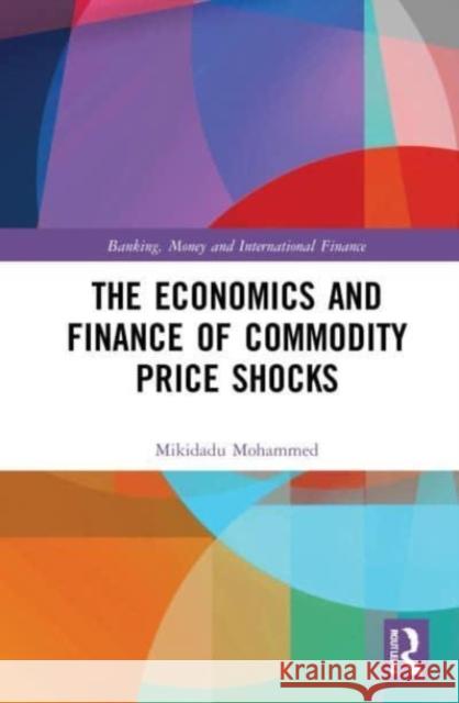 The Economics and Finance of Commodity Price Shocks Mikidadu Mohammed 9781032033709 Routledge - książka