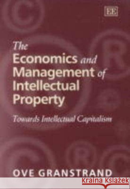 The Economics and Management of Intellectual Property: Towards Intellectual Capitalism  9781858989679 Edward Elgar Publishing Ltd - książka