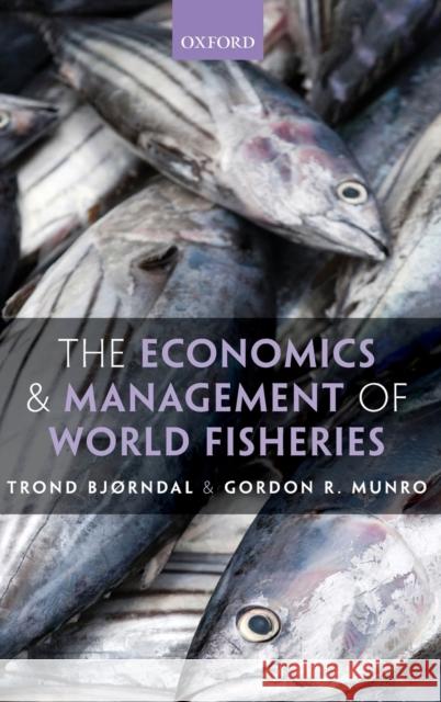 The Economics and Management of World Fisheries Trond B Gordon Munro 9780199576753 Oxford University Press, USA - książka