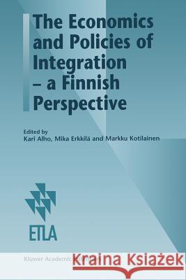 The Economics and Policies of Integration -- A Finnish Perspective Alho, Kari 9789401066426 Springer - książka