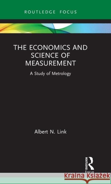 The Economics and Science of Measurement: A Study of Metrology Albert N. Link 9781032014401 Routledge - książka