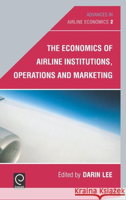The Economics of Airline Institutions, Operations and Marketing Darin Lee 9780444530271 Emerald Publishing Limited - książka