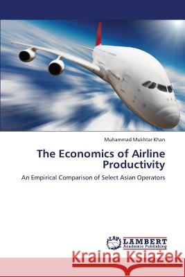 The Economics of Airline Productivity Khan Muhammad Mukhtar 9783659313240 LAP Lambert Academic Publishing - książka