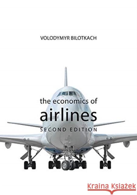 The Economics of Airlines Second Edition Volodymyr Bilotkach 9781788213813 Agenda Publishing - książka