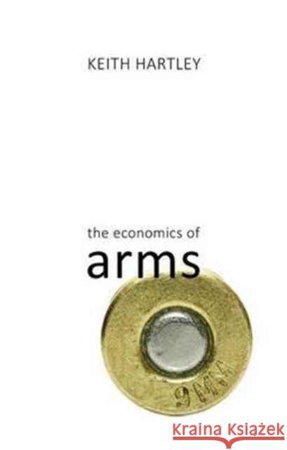 The Economics of Arms Keith Hartley 9781911116240 Agenda Publishing - książka