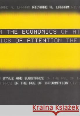 The Economics of Attention: Style and Substance in the Age of Information Lanham, Richard A. 9780226468679 University of Chicago Press - książka