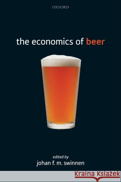 The Economics of Beer Johan F. M. Swinnen 9780198833390 Oxford University Press, USA - książka