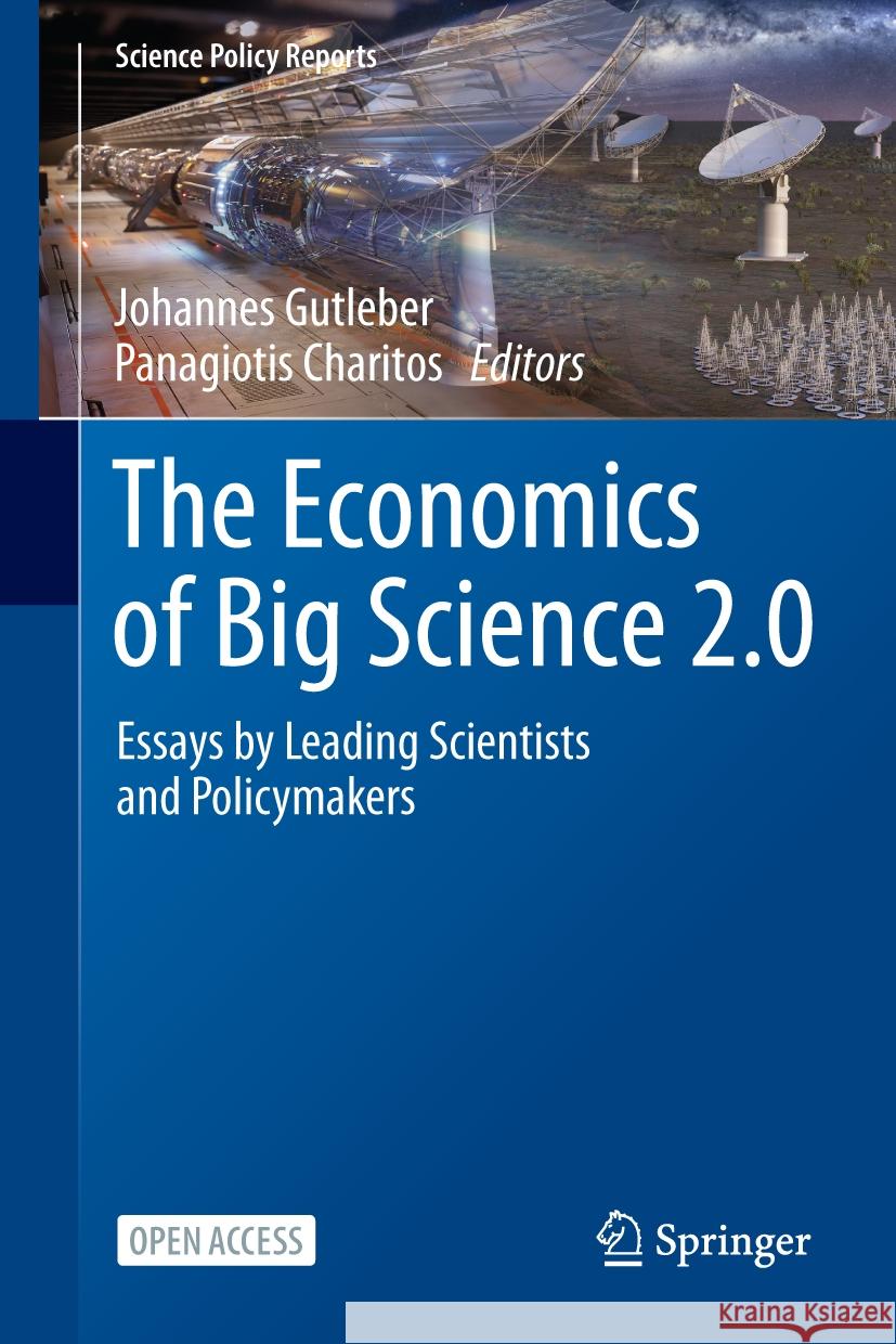 The Economics of Big Science 2.0: Essays by Leading Scientists and Policymakers Johannes Gutleber Panagiotis Charitos 9783031609305 Springer - książka