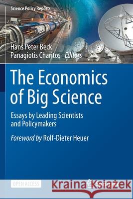 The Economics of Big Science: Essays by Leading Scientists and Policymakers Beck, Hans Peter 9783030523930 Springer International Publishing - książka