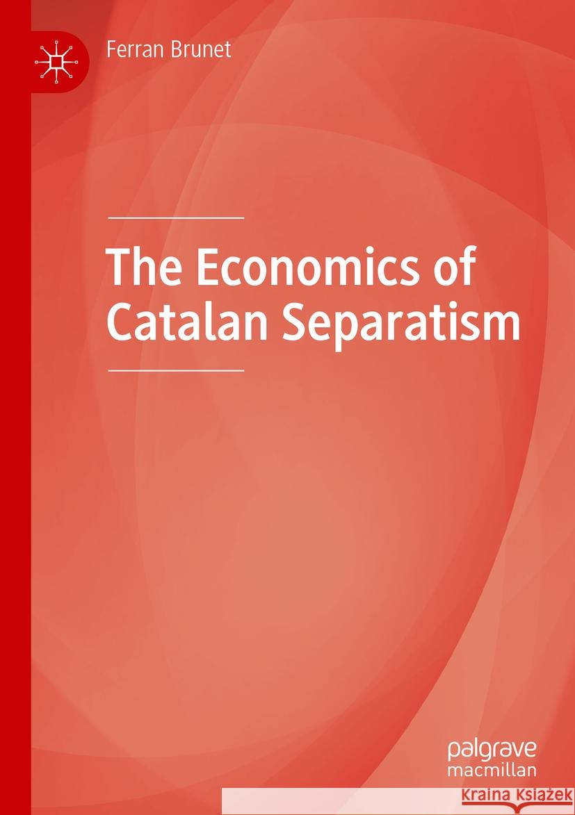 The Economics of Catalan Separatism Ferran Brunet 9783031144530 Springer International Publishing - książka