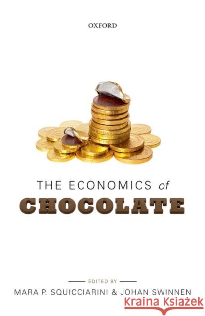 The Economics of Chocolate Mara P. Squicciarini Johan Swinnen 9780198726449 Oxford University Press, USA - książka