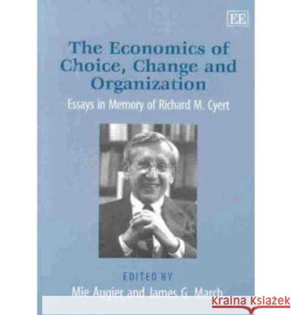 The Economics of Choice, Change and Organization: Essays in Memory of Richard M. Cyert  9781843768432 Edward Elgar Publishing Ltd - książka