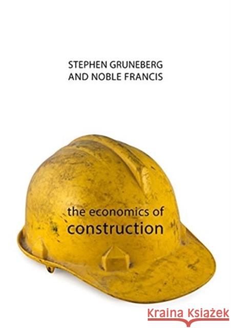 The Economics of Construction Francis Noble Stephen Gruneberg 9781788210140 Agenda Publishing - książka