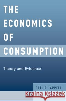 The Economics of Consumption: Theory and Evidence Tullio Jappelli Luigi Pistaferri 9780199383153 Oxford University Press, USA - książka